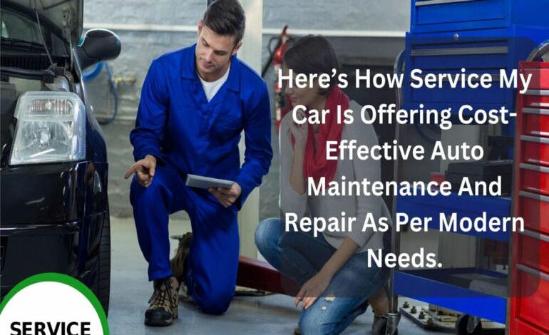 Heres How Service My Car Is Offering Cost Effective Auto Maintenance And Repair As Per Modern Needs 1